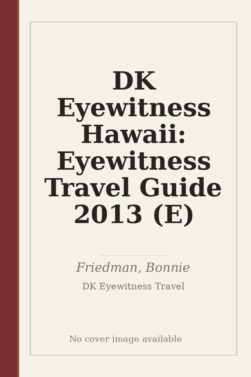 DK Eyewitness Hawaii: Eyewitness Travel Guide 2013 (E) - no cover image available