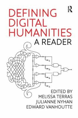 Defining Digital Humanities: A Reader (Digital Research in the Arts and Humanities)