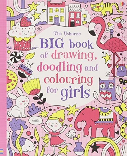 Big Book of Drawing, Doodling & Colouring for Girls (Usborne Drawing, Doodling and Colouring)