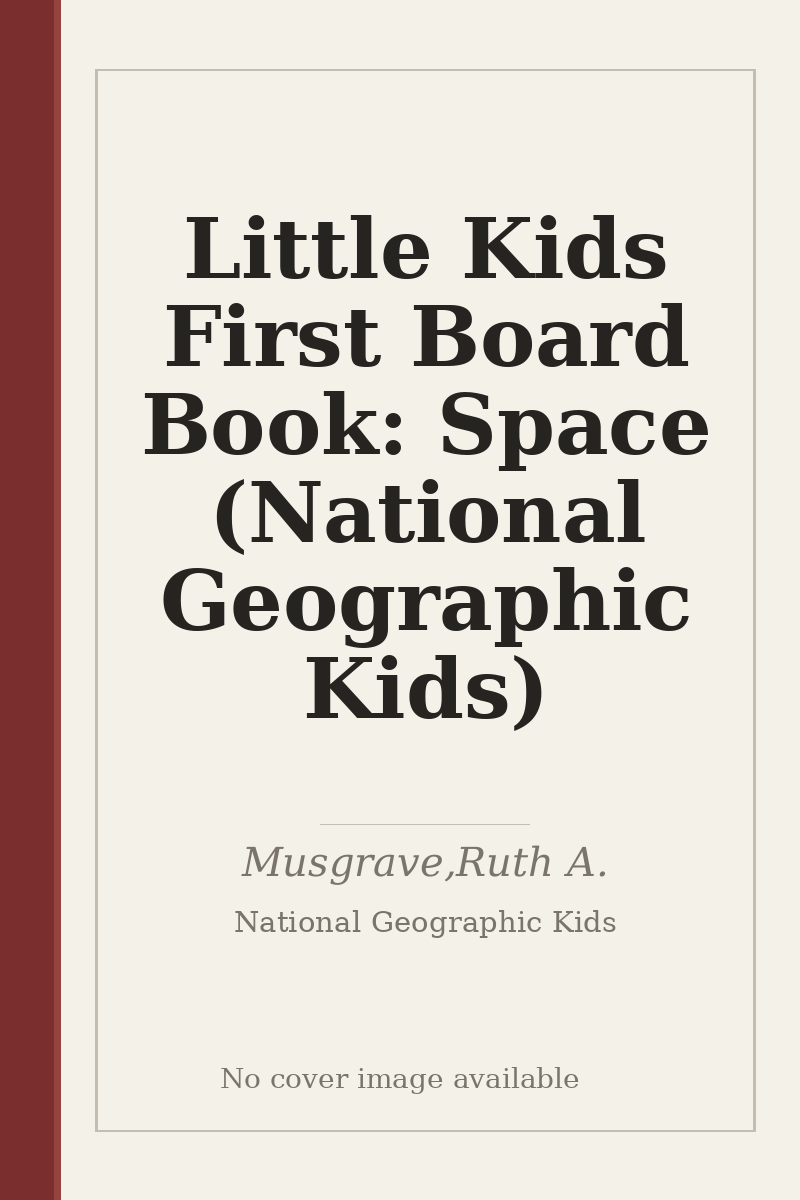 Little Kids First Board Book: Space (National Geographic Kids) - no cover image available