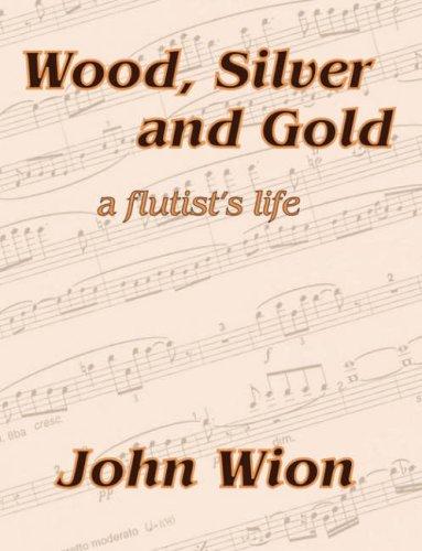 Wood, Silver & Gold - A Flutist's Life
