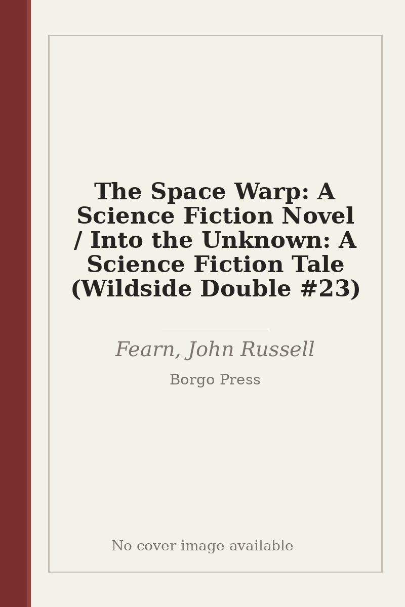 The Space Warp: A Science Fiction Novel / Into the Unknown: A Science Fiction Tale (Wildside Double #23) - no cover image available
