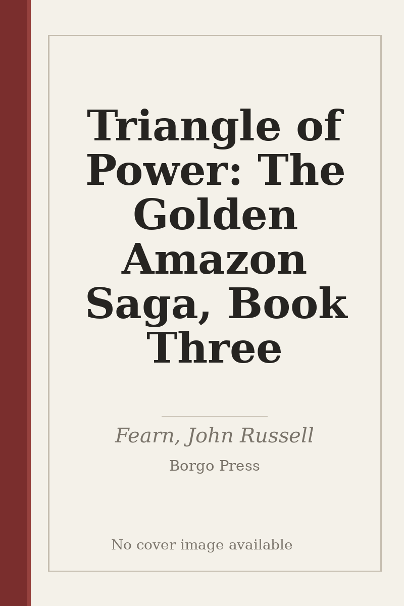Triangle of Power: The Golden Amazon Saga, Book Three - no cover image available