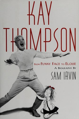 Kay Thompson: From Funny Face to Eloise