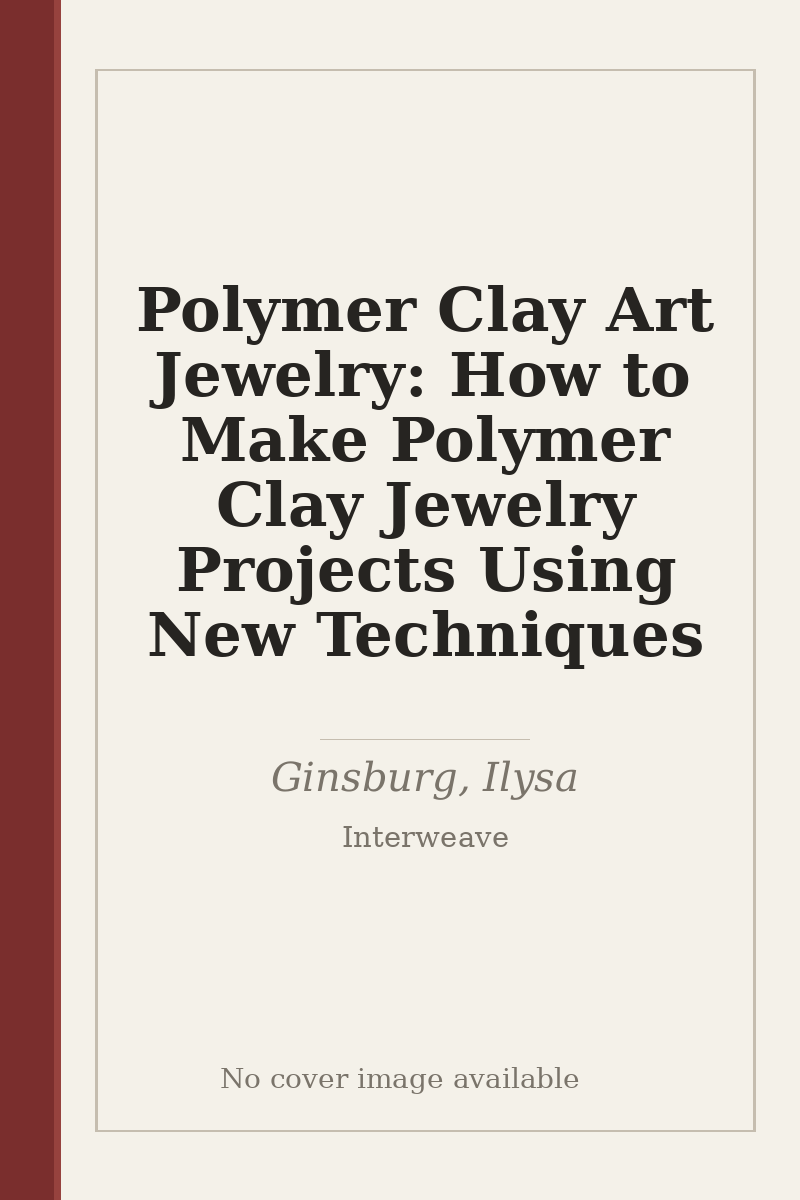 Polymer Clay Art Jewelry: How to Make Polymer Clay Jewelry Projects Using New Techniques - no cover image available