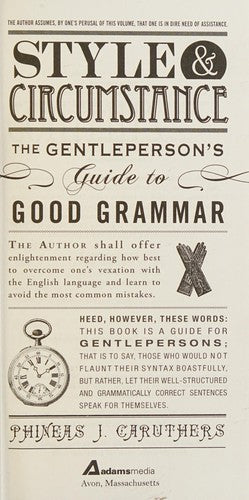 Style & Circumstance: The Gentleperson's Guide to Good Grammar