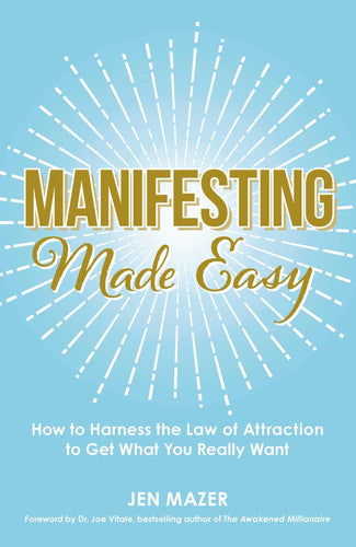 Manifesting Made Easy: How to Harness the Law of Attraction to Get What You Really Want (Made Easy Series)