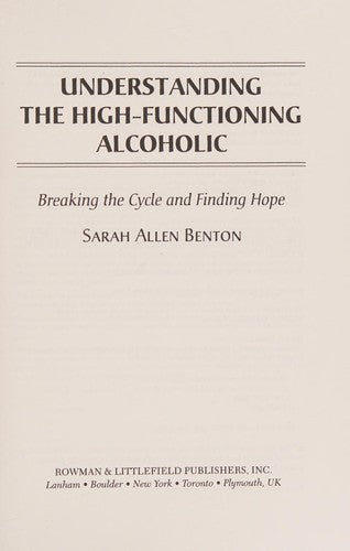 Understanding the High-Functioning Alcoholic: Breaking the Cycle and Finding Hope