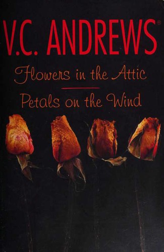 Flowers in the Attic/Petals on the Wind (Dollanganger)