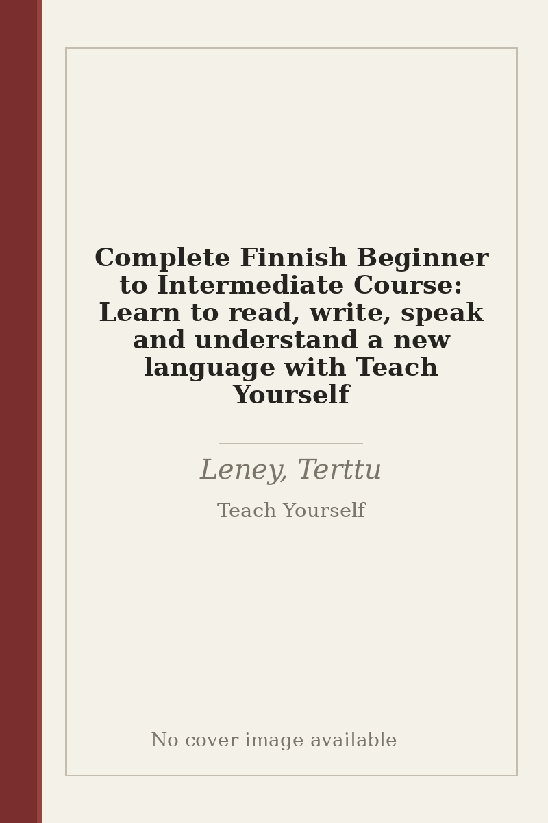Complete Finnish Beginner to Intermediate Course: Learn to read, write, speak and understand a new language with Teach Yourself - no cover image available