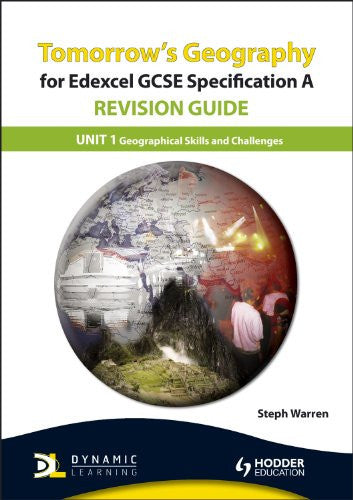 Tomorrow's Geography for Edexcel Specification A Revision Guide: Unit 1 Geographical Skills and Challenges (TG)