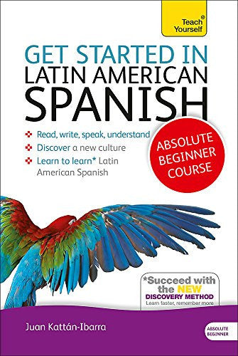 Get Started in Latin American Spanish Absolute Beginner Course: (Book and audio support)