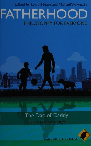 Fatherhood - Philosophy for Everyone: The Dao of Daddy: 24