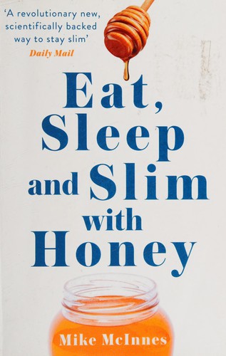 Eat, Sleep And Slim With Honey: The new scientific breakthrough