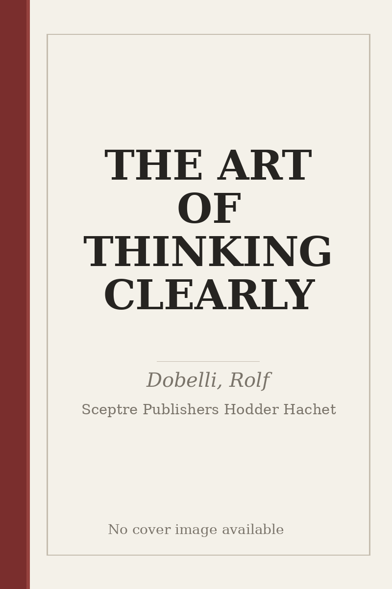 THE ART OF THINKING CLEARLY - no cover image available
