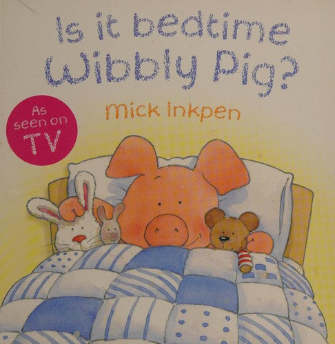 Is It Bedtime Wibbly Pig?