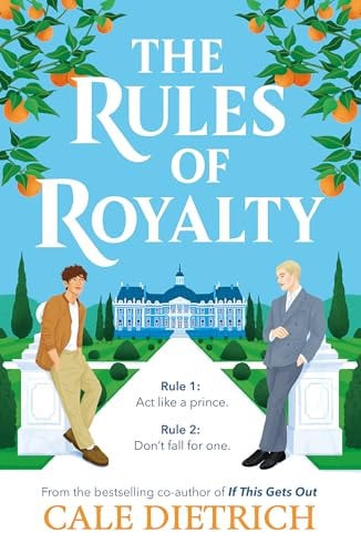 The Rules of Royalty: A deliciously royal queer summer romance from the bestselling co-author of If This Gets Out