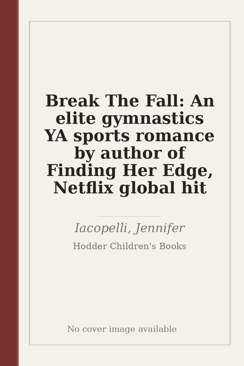 Break The Fall: An elite gymnastics YA sports romance by author of Finding Her Edge, Netflix global hit - no cover image available