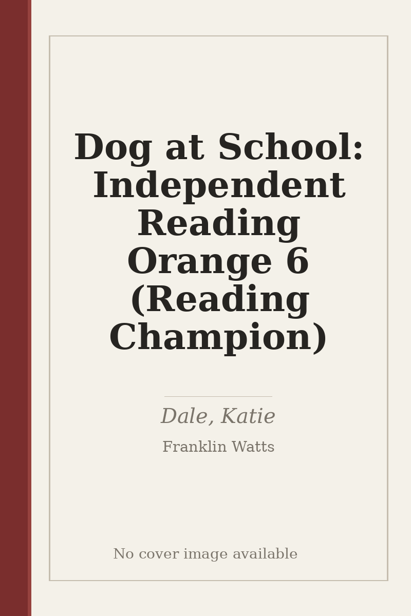 Dog at School: Independent Reading Orange 6 (Reading Champion) - no cover image available