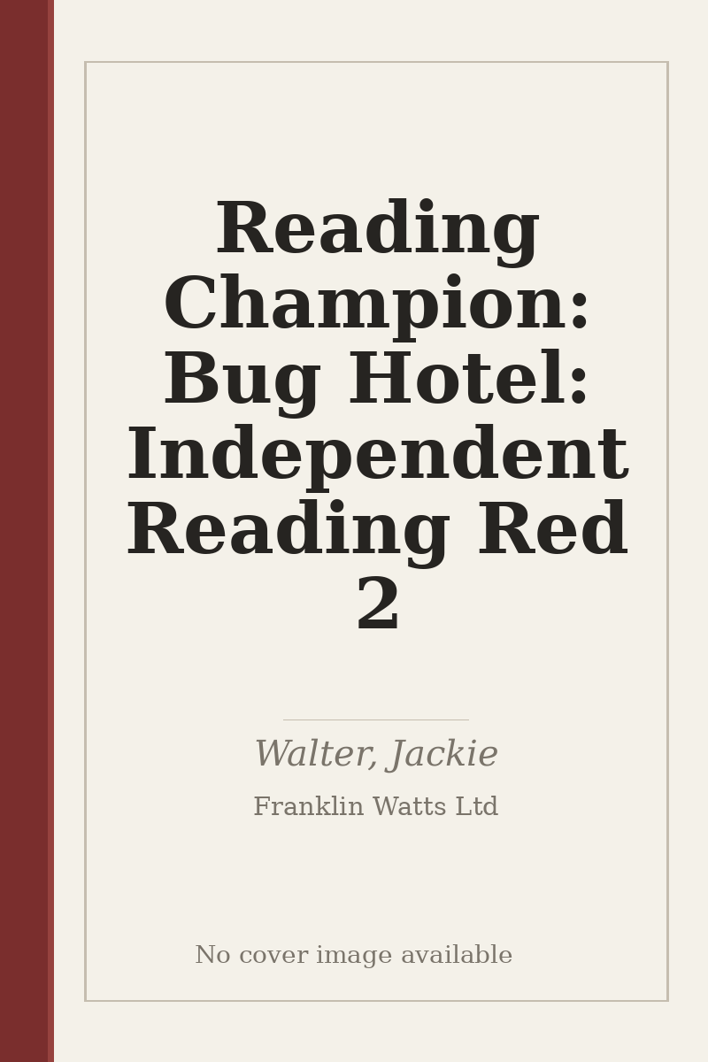 Reading Champion: Bug Hotel: Independent Reading Red 2 - no cover image available