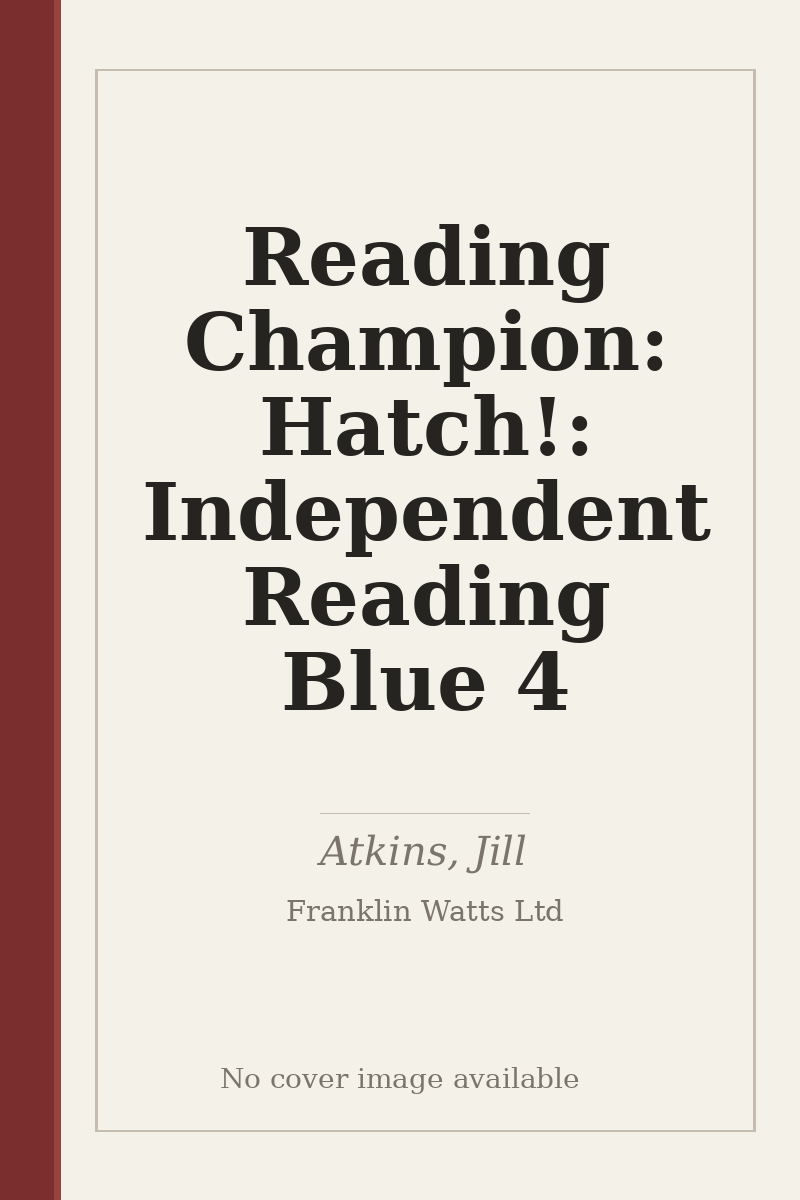 Reading Champion: Hatch!: Independent Reading Blue 4 - no cover image available
