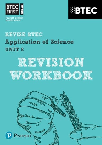 Pearson REVISE BTEC First in Applied Science: Application of Science - Unit 8 Revision Workbook: for home learning, 2021 assessments and 2022 exams (REVISE BTEC Nationals in Applied Science)