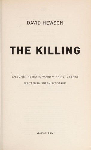 The Killing 1: Based on the Bafta Award-winning TV Series Written by Soren Sveistrup
