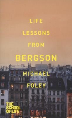 Life Lessons from Bergson (School of Life, 7)