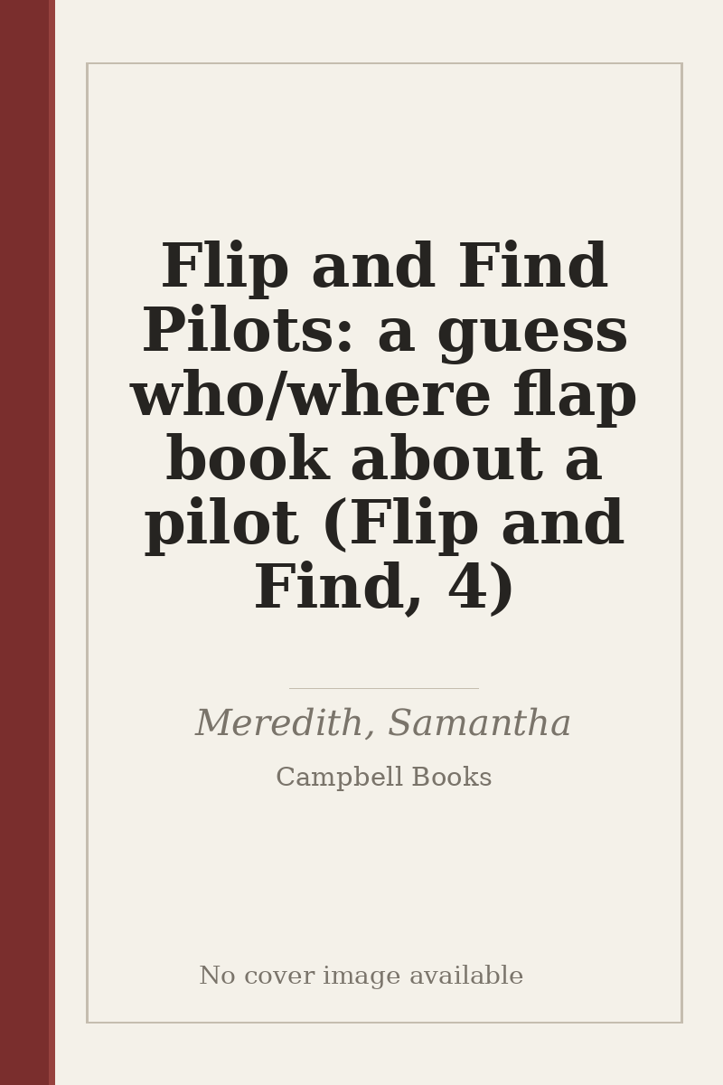 Flip and Find Pilots: a guess who/where flap book about a pilot (Flip and Find, 4) - no cover image available