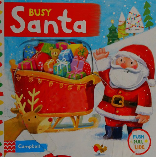 Busy Santa: A Push, Pull, Slide Book - the perfect Christmas gift for toddlers! (Campbell Busy Books, 16)
