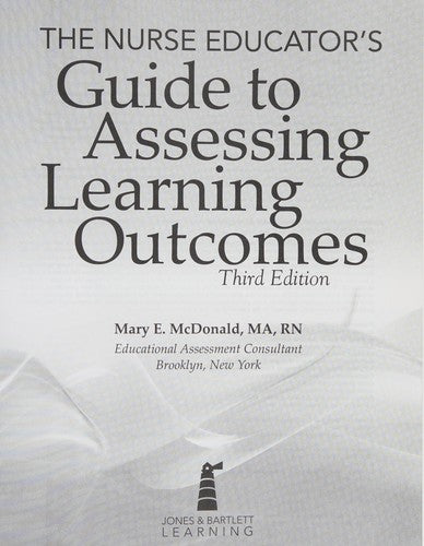The Nurse Educator's Guide to Assessing Learning Outcomes