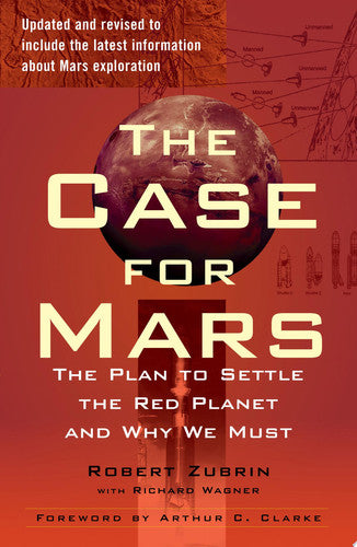The Case for Mars: The Plan to Settle the Red Planet and Why We Must