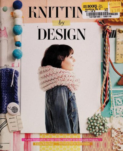 Knitting by Design: Gather Inspiration, Design Looks, and Knit 15 Fashionable Projects