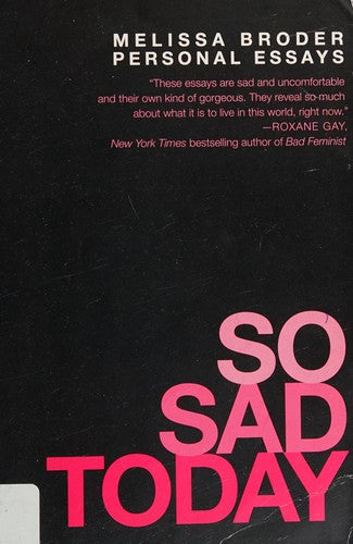 So Sad Today: Personal Essays