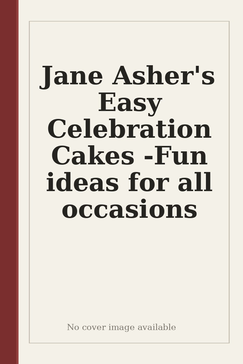 Jane Asher's Easy Celebration Cakes - Fun ideas for all occasions - no cover image available
