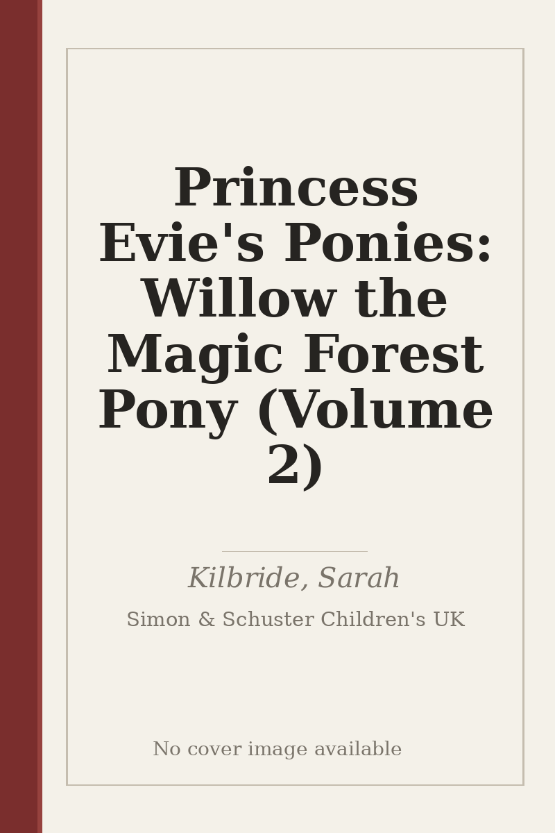 Princess Evie's Ponies: Willow the Magic Forest Pony (Volume 2) - no cover image available