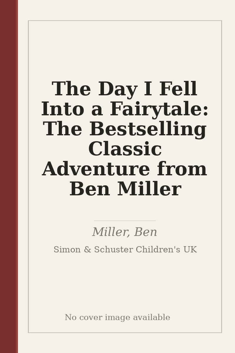 The Day I Fell Into a Fairytale: The Bestselling Classic Adventure from Ben Miller - no cover image available