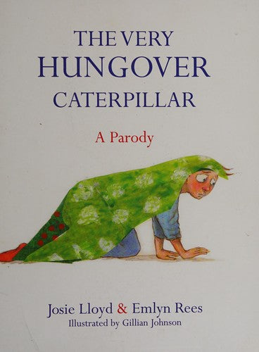 The Very Hungover Caterpillar