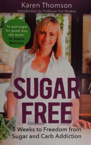Sugar Free: 8 Weeks to Freedom from Sugar and Carb Addiction