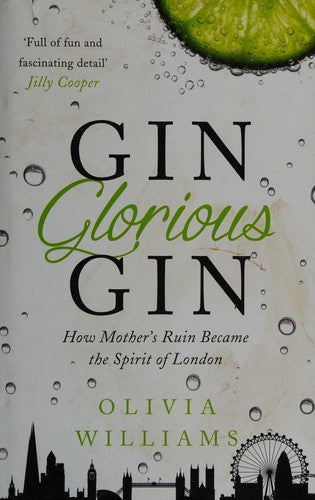 Gin Glorious Gin: How Mother's Ruin Became the Spirit of London