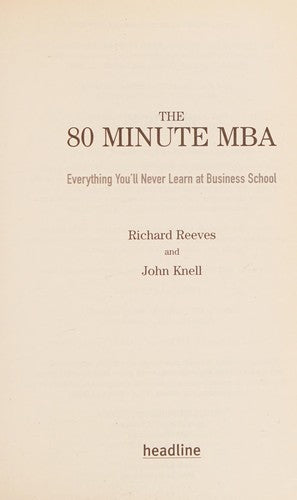 The 80 Minute MBA: Everything You'll Never Learn at Business School