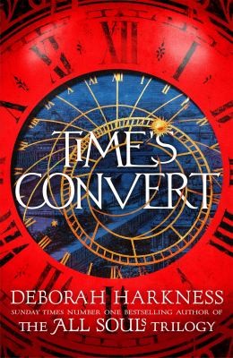 Time's Convert: return to the spellbinding world of A Discovery of Witches (All souls, 4)