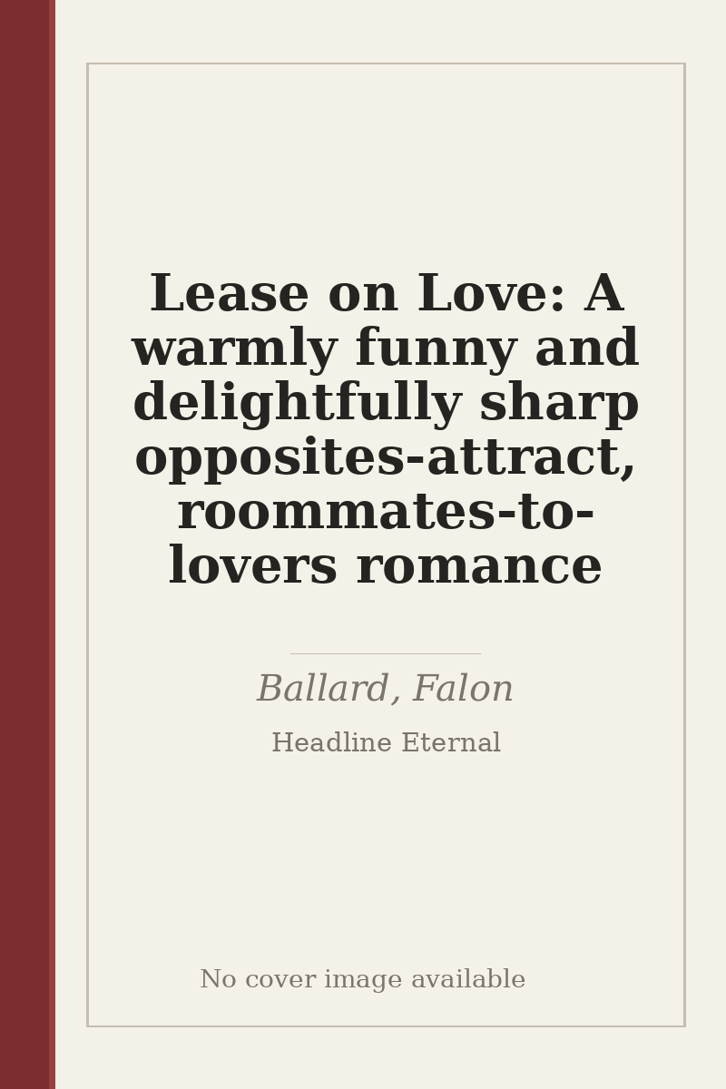 Lease on Love: A warmly funny and delightfully sharp opposites-attract, roommates-to-lovers romance - no cover image available