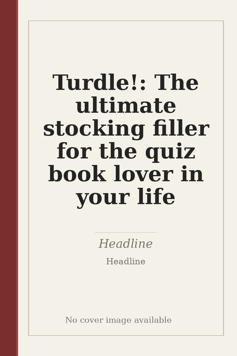 Turdle!: The ultimate stocking filler for the quiz book lover in your life - no cover image available