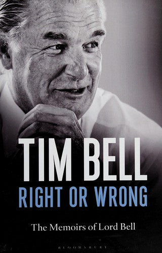 Right or Wrong: The Memoirs of Lord Bell