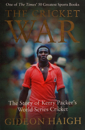 The Cricket War: The Story of Kerry Packer's World Series Cricket