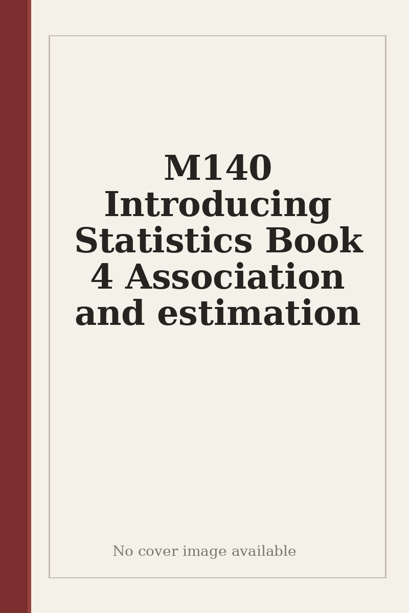 M140 Introducing Statistics Book 4 Association and estimation - no cover image available