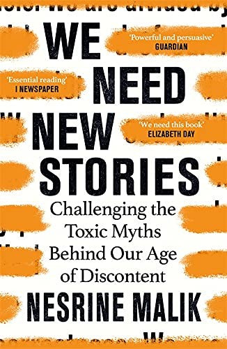 We Need New Stories: Challenging the Toxic Myths Behind Our Age of Discontent