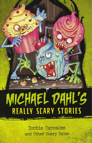 Zombie Cupcakes: And Other Scary Tales (Michael Dahl's Really Scary Stories)