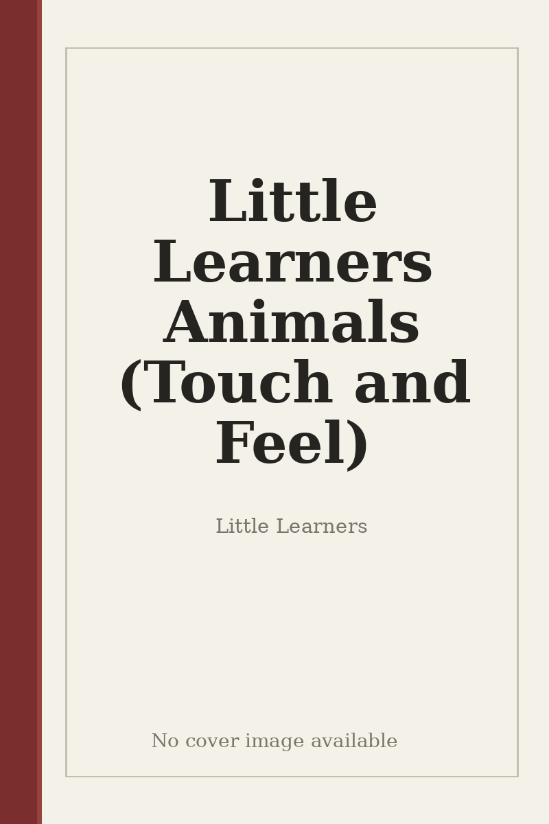 Little Learners Animals (Touch and Feel) - no cover image available